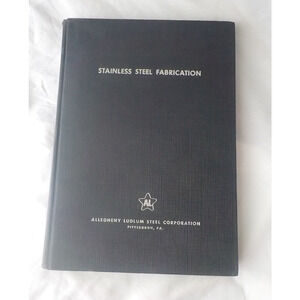 Stainless Steel Fabrication Allegheny Ludlum Steel Corp Hardcover 1957 VTG Book